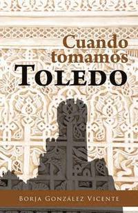 bokomslag Cuando Tomamos Toledo