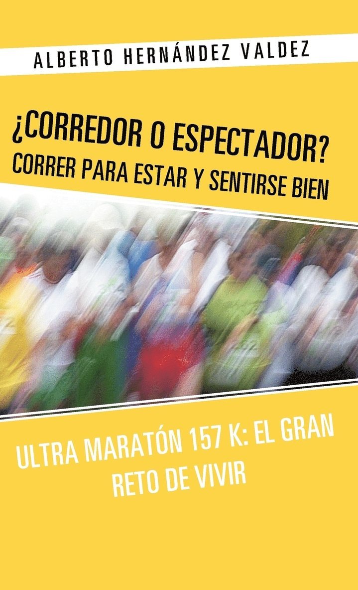 Alberto Hern Ndez Valdez, Alberto Hernandez Valdez - Corredor O Espectador? Correr Para Estar y Sentirse Bien, Inbunden