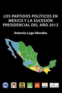 bokomslag Los Partidos Politicos En Mexico y La Sucesion Presidencial del Ano 2012