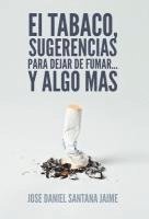 bokomslag El Tabaco, Sugerencias Para Dejar de Fumar... y Algo Mas