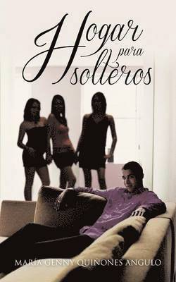 Mar a Genny Qui Ones Angulo, Maria Genny Quinones Angulo, Mar a. Genny Qui Ones Angulo - Hogar Para Solteros, Häftad