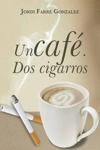 bokomslag Un Cafe, DOS Cigarros