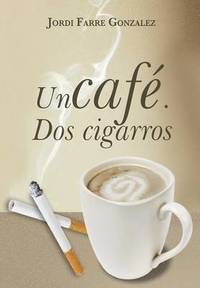 bokomslag Un Cafe, DOS Cigarros