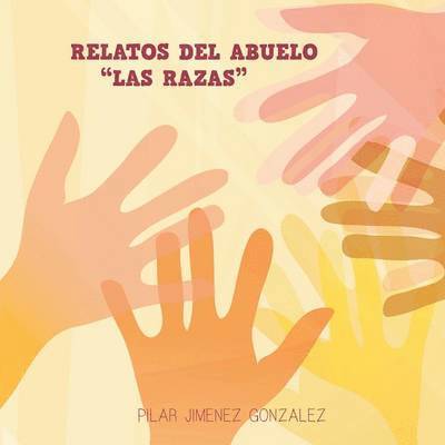 Pilar Jimenez González - Relatos del Abuelo "Las Razas", Häftad