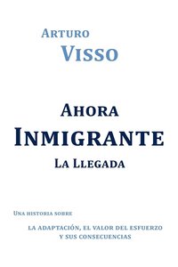 bokomslag Ahora Inmigrante La Llegada