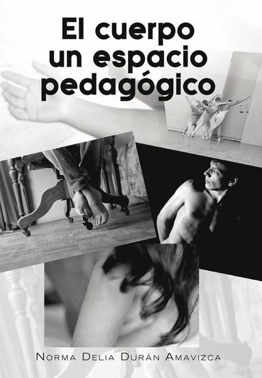 bokomslag El Cuerpo Un Espacio Pedagogico