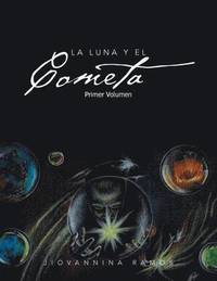 bokomslag La Luna y El Cometa: Primer Volumen