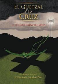 bokomslag El Quetzal y La Cruz