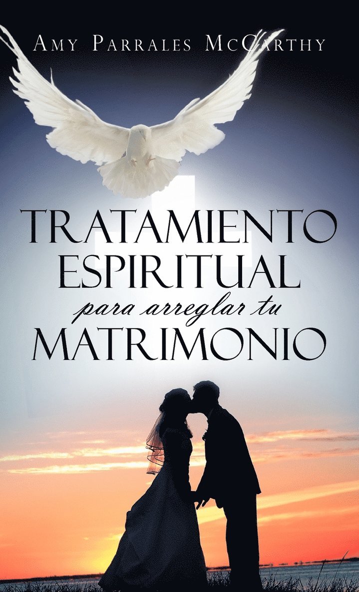 Amy Parrales McCarthy - Tratamiento espiritual para arreglar tu matrimonio, Inbunden