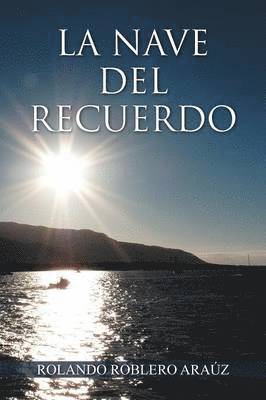 Rolando Roblero Ara Z, Rolando Roblero Arauz, Rolando Roblero Ara Z. - Nave del Recuerdo, Häftad