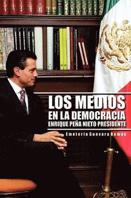 Medios En La Democracia Enrique Pe a Nieto Presidente