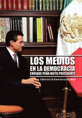 Medios En La Democracia Enrique Pe a Nieto Presidente