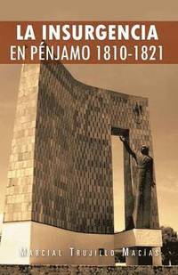 bokomslag La Insurgencia En Penjamo 1810-1821