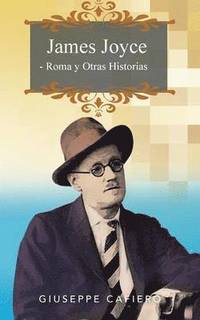 bokomslag James Joyce - Roma y Otras Historias
