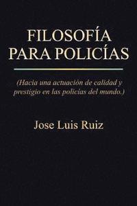 bokomslag Filosofia Para Policias: (Hacia Una Actuacion de Calidad y Prestigio En Las Policias del Mundo.)
