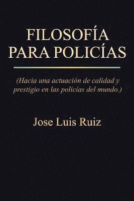 bokomslag Filosofia Para Policias: (Hacia Una Actuacion de Calidad y Prestigio En Las Policias del Mundo.)