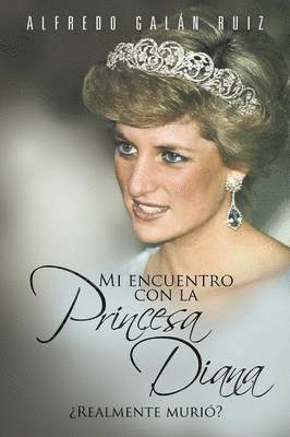 Alfredo Gal Ruiz - Mi Encuentro Con La Princesa Diana, Häftad