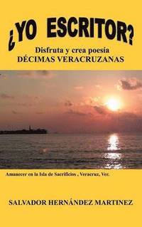 bokomslag Yo Escritor?: Disfruta y Crea Poesia Decimas Veracruzanas