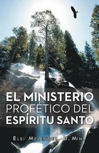 bokomslag El Ministerio Profetico del Espiritu Santo