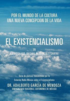 bokomslag El Existencialismo En Kierkegaard, Dilthey, Heidegger y Sartre