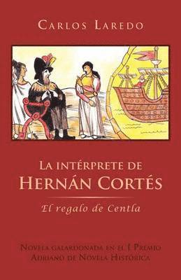 La Int Rprete de Hern N Cort S: El Regalo de Centla 1