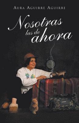 Aura Aguirre Aguirre - Nosotras Las de Ahora, Häftad