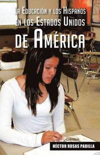 bokomslag La Educacion y Los Hispanos En Los Estados Unidos de America