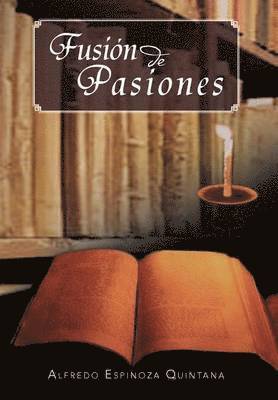 Alfredo Espinoza Quintana - Fusi N de Pasiones, Inbunden