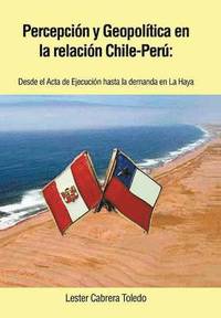 bokomslag Percepcion y Geopolitica En La Relacion Chile-Peru