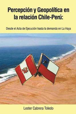 bokomslag Percepcion y Geopolitica En La Relacion Chile-Peru