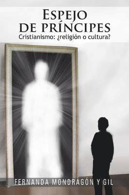 bokomslag Espejo de Principes: Cristianismo: Religion O Cultura?