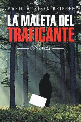 La Maleta del Traficante: Novela 1