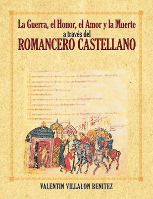 bokomslag La Guerra, El Honor, El Amor y La Muerte a Traves del Romancero Castellano