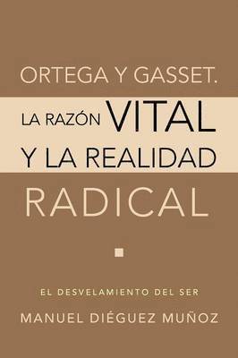 bokomslag Ortega y Gasset. La Razon Vital y La Realidad Radical