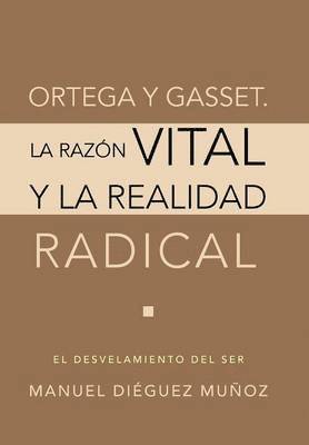 bokomslag Ortega y Gasset. La Razon Vital y La Realidad Radical