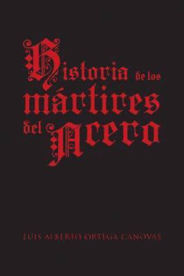 Historia de Los Martires del Acero 1