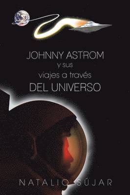 bokomslag Johnny Astrom y Sus Viajes a Traves del Universo