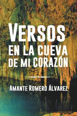 Versos En La Cueva de Mi Corazon 1