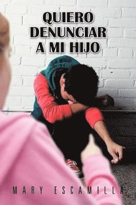 bokomslag Quiero Denunciar a Mi Hijo