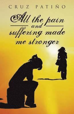 All the Pain and Suffering Made Me Stronger 1