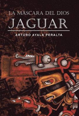 La Mascara del Dios Jaguar 1