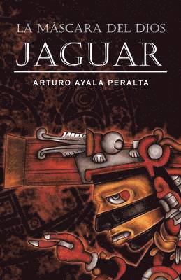 La Mascara del Dios Jaguar 1