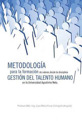 Metodologia Para La Formacion de Valores Desde La Disciplina Gestion del Talento Humano En La Universidad Agostinho Neto. 1