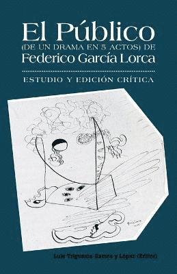 El Publico (de Un Drama En 5 Actos) de Federico Garcia Lorca 1