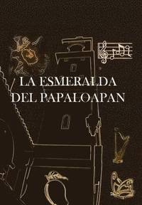 bokomslag La Esmeralda del Papaloapan