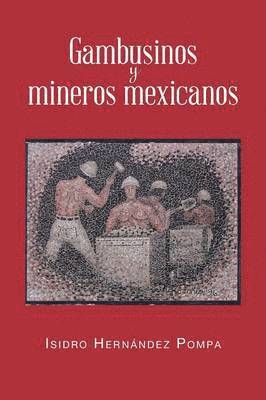 Gambusinos y Mineros Mexicanos 1