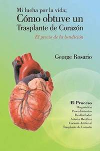 bokomslag Mi Lucha Por La Vida; Como Obtuve Un Trasplante de Corazon