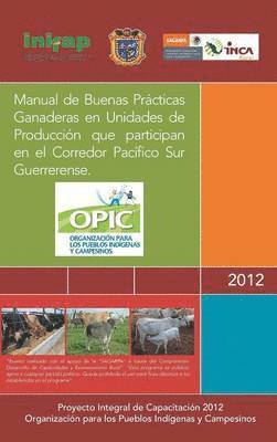 bokomslag Manual de Buenas Practicas Ganaderas En Unidades de Produccion Que Participan En El Corredor Pacifico Sur Guerrerense.