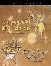 bokomslag La Pequena Nina Clo-Clo/The Little Cluck Cluck Girl El Sombrero de Ramas/The Branch Hat