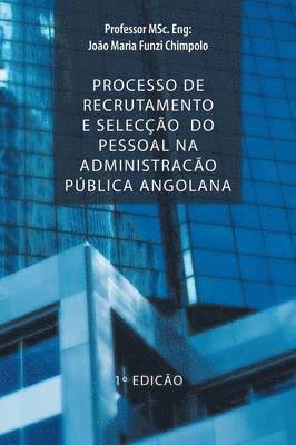 bokomslag Processo de Recrutamento E Seleccao Do Pessoal Na Administracao Publica Angolana